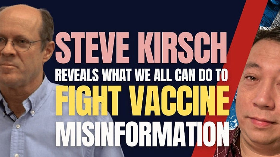 Steve Kirsch Reveals What We All Can Do to Fight Jab Misinformation